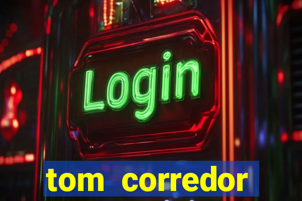 tom corredor dinheiro infinito atualizado 2023